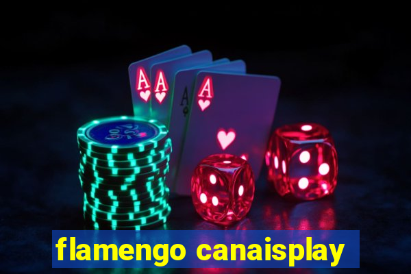 flamengo canaisplay